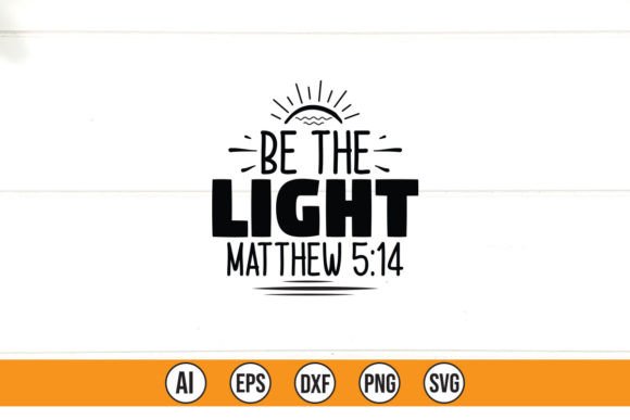 Be the Light Matthew 5:14 Graphics for T-Shirt Designs