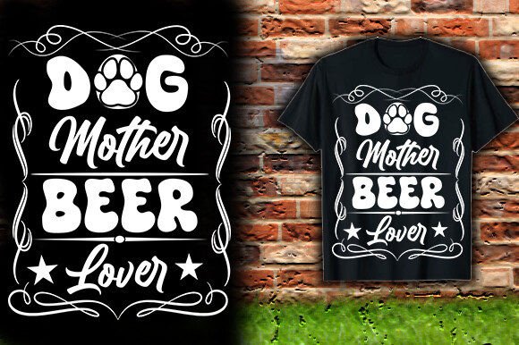 Dog Mom Beer Tee: Graphics for T-Shirt Designs