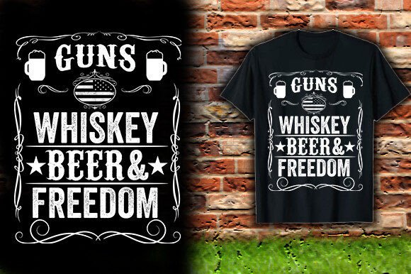 Guns Whiskey Beer Freedom Graphics for T-Shirt Designs