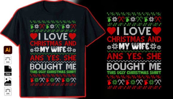 I Love Christmas and My Wife Tshirt: Graphics for T-Shirt Designs