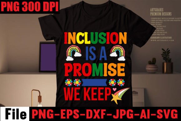 Inclusion is a Promise We Keep Graphics for T-Shirt Designs
