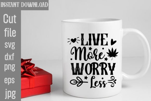 Live More Worry Less SVG: Graphics for T-Shirt Designs