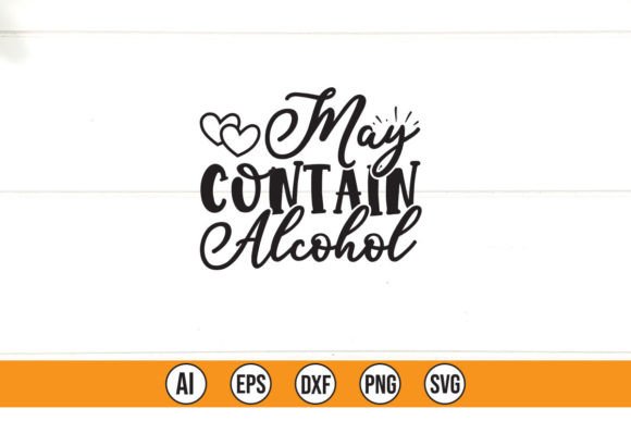 MAY CONTAIN ALCOHOL Graphics for T-Shirt Designs