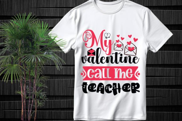 My Valentine Call Me Teacher SVG Graphics for T-Shirt Designs