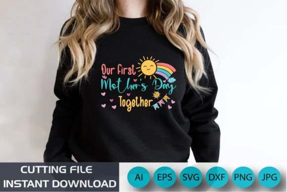 Our First Mother s Day Together Shirt Graphics