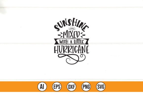 SUNSHINE MIXED with a LITTLE HURRICANE Graphics for T-Shirt Designs